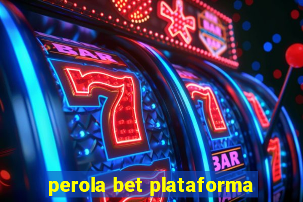 perola bet plataforma